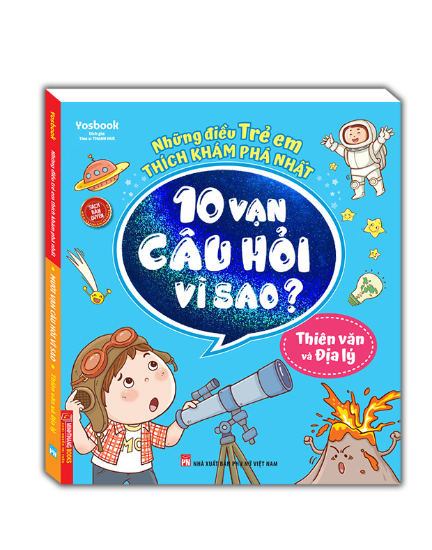 Những điều trẻ em thích khám phá nhất - 10 vạn câu hỏi vì sao ? - Thiên văn và địa lý (sách bản quyền)