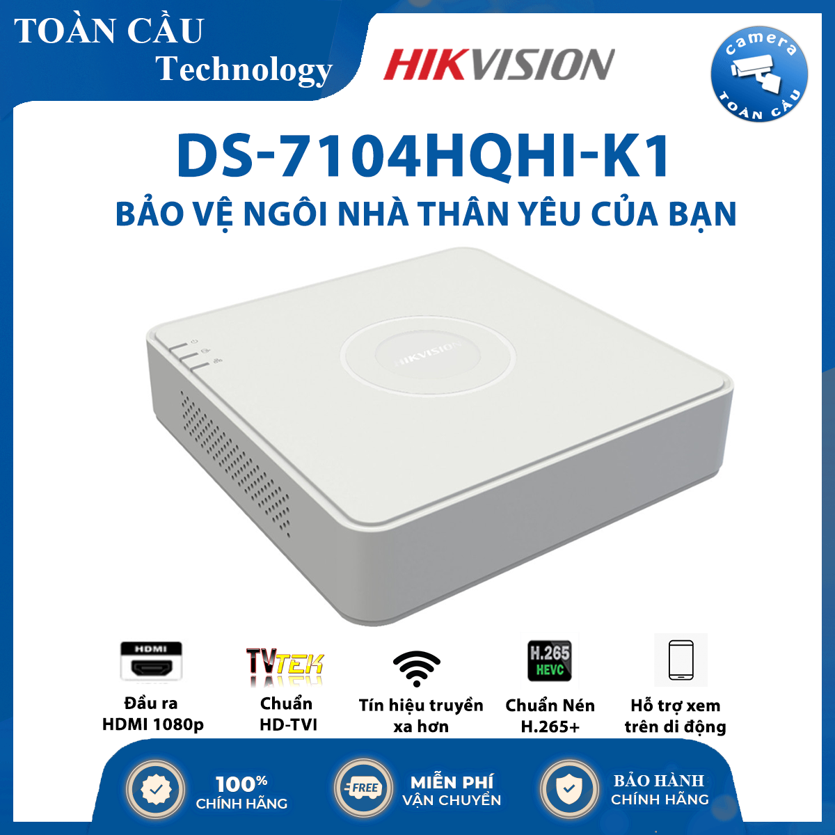 [HCM][100 CHÍNH HÃNG] Đầu ghi hình HD Hikvision 4 kênh DS-7104HQHI-K1 chuẩn H.265+ hỗ trợ 5 loại camera ghi hình độ phân giải lên đến 3MP - Camera Toàn Cầu
