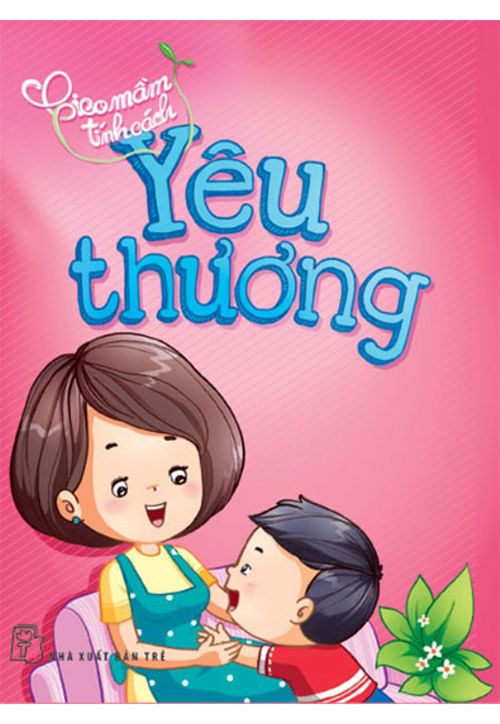 Sách - Gieo Mầm Tính Cách - Yêu Thương (Tái bản năm 2019) - Phương Nam Book