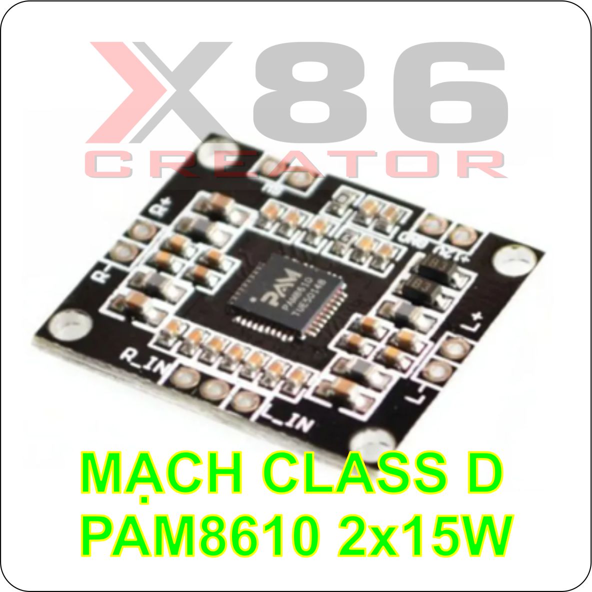 MẠCH KHUẾCH ĐẠI CLASS D PAM8610 2x15W - X86