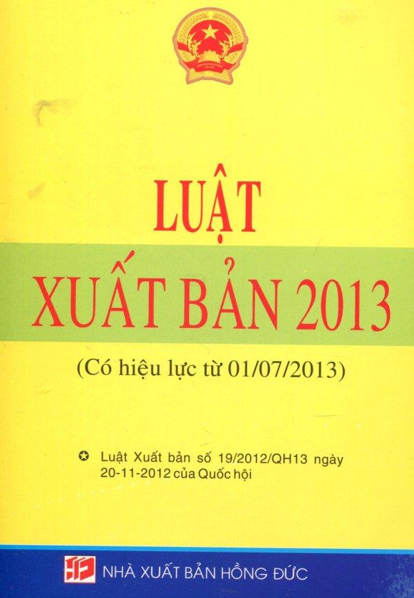 Luật Xuất Bản 2013 (Có Hiệu Lực Từ 01/07/2013)