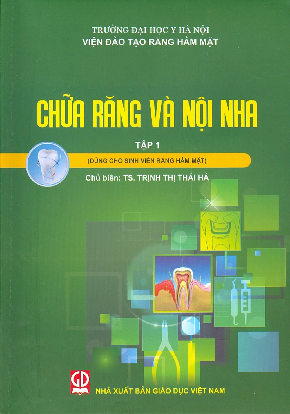 Chữa Răng Và Nội Nha - Tập 1 (Dùng Cho Sinh Viên Răng Hàm Mặt)