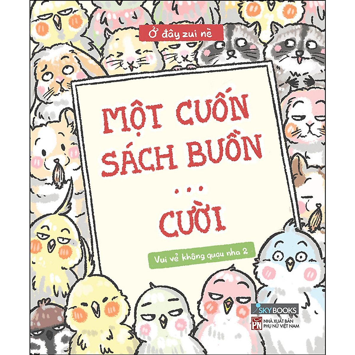 Combo 3 Cuốn: Một Cuốn Sách Buồn… Cười + Vui Vẻ Không Quạu Nha + Từ Điển Tiếng “Em” [AZVietNam]