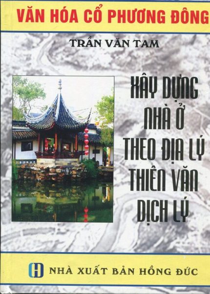 Sách - Xây dựng nhà ở theo địa lý thiên văn Dịch Lý - tác giả Trần Văn Tam