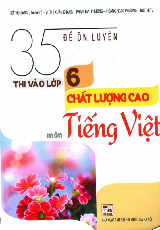 35 Đề Ôn Luyện Thi Vào Lớp 6 Chất Lượng Cao Môn Tiếng Việt