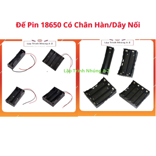 [Lập Trình Nhúng A-Z][G1] Đế Pin 18650 Có Chân Hàn/Dây Nối