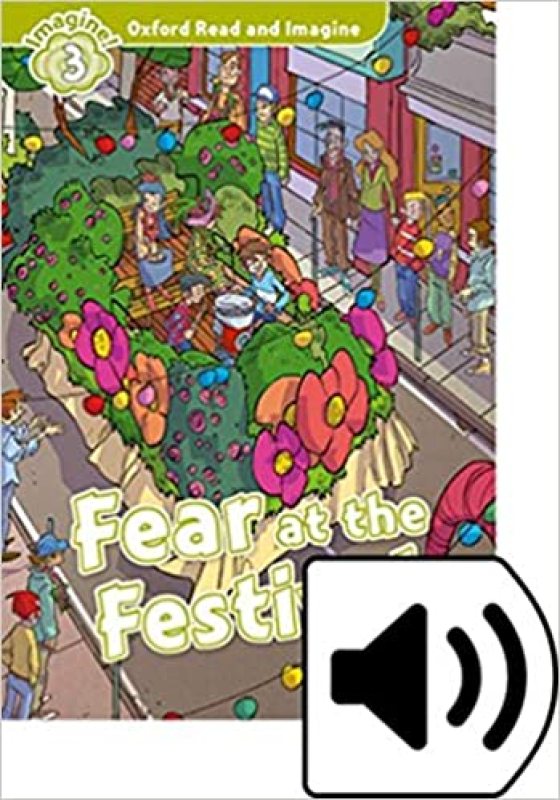 Oxford Read and Imagine: Level 3:: Fear at the Festival audio CD pack