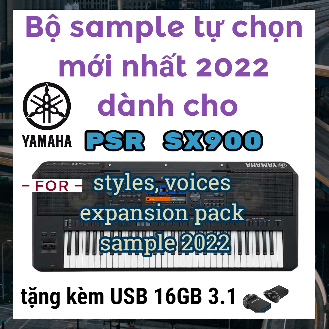 Bộ Sample Theo Yêu Cầu Dành Cho Yamaha PSR SX900 Mới Nhất 2022