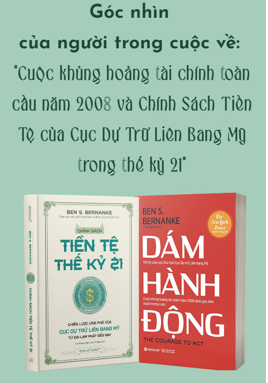 Combo 2 cuốn chính sách tiền tệ thế kỷ 21 & dám hành động - ben s.bernanke - vũ hoàng linh, sơn phạm, thảo nguyên dịch - alpha books - nxb thế giới - nxb công thương.