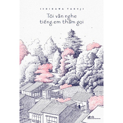 Sách - Tôi Vẫn Nghe Tiếng Em Thầm Gọi (TB 2022) (Nhã Nam HCM)