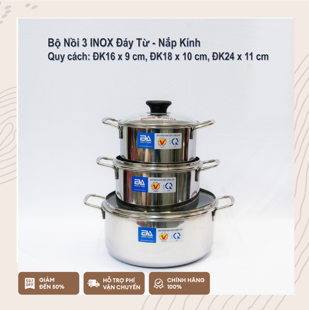 [HCM]BỘ 3 NỒI INOX ĐÔNG Á CHẤT LƯỢNG CAO ( nắp inox và nắp kính )