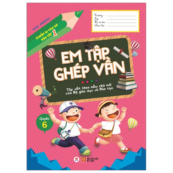 Fahasa - Chuẩn Bị Cho Bé Vào Lớp 1 - Em Tập Ghép Vần - Quyển 6 (Tái Bản 2020)
