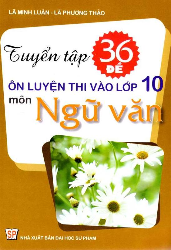Mua Tuyển tập 36 đề ôn luyện thi vào lớp 10 môn Ngữ Văn