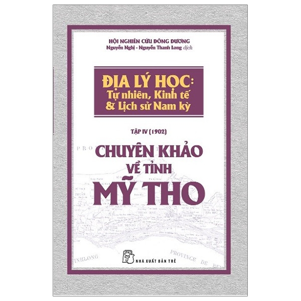 Fahasa - Chuyên Khảo Về Tỉnh Mỹ Tho - Địa Lý Học: Tự Nhiên, Kinh Tế & Lịch Sử Nam Kỳ