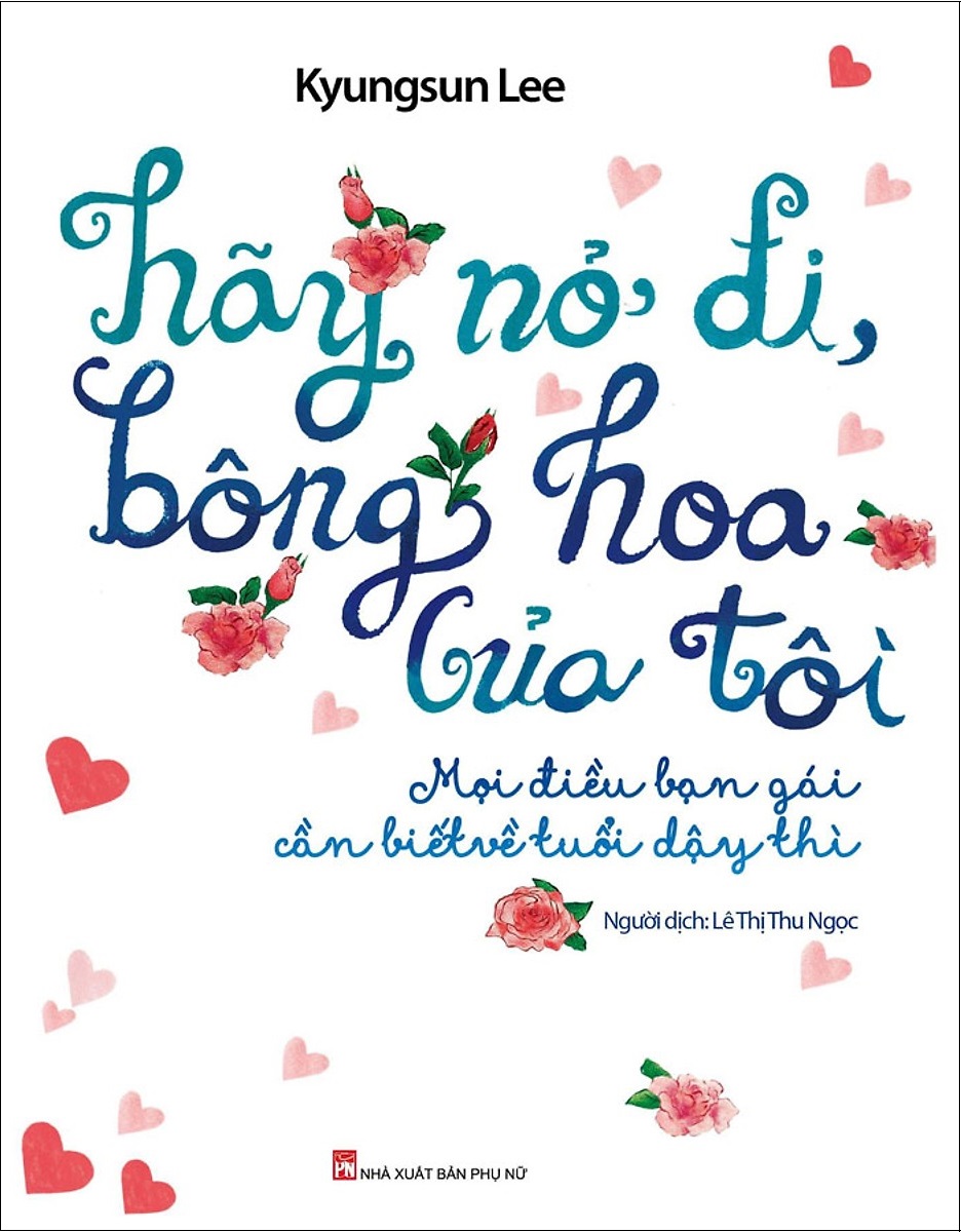 Fahasa - hãy nở đi bông hoa của tôi - mọi điều bạn gái cần biết về tuổi dậy thì