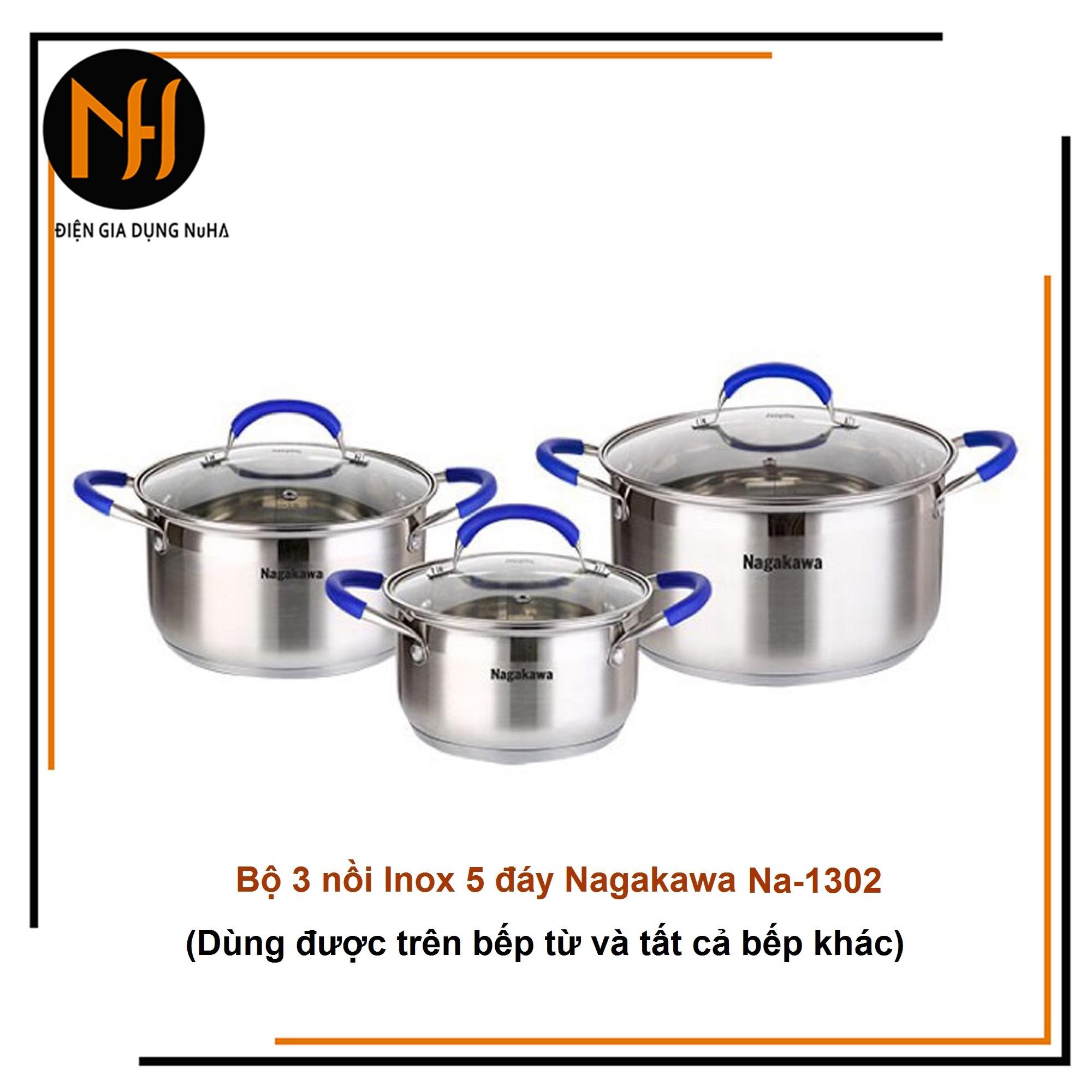Bộ nồi inox 5 đáy từ Nagakawa NA-1302, quai núm silicon cách nhiệt gồm size 16/20/24cm, xem kĩ chọn size cần mua