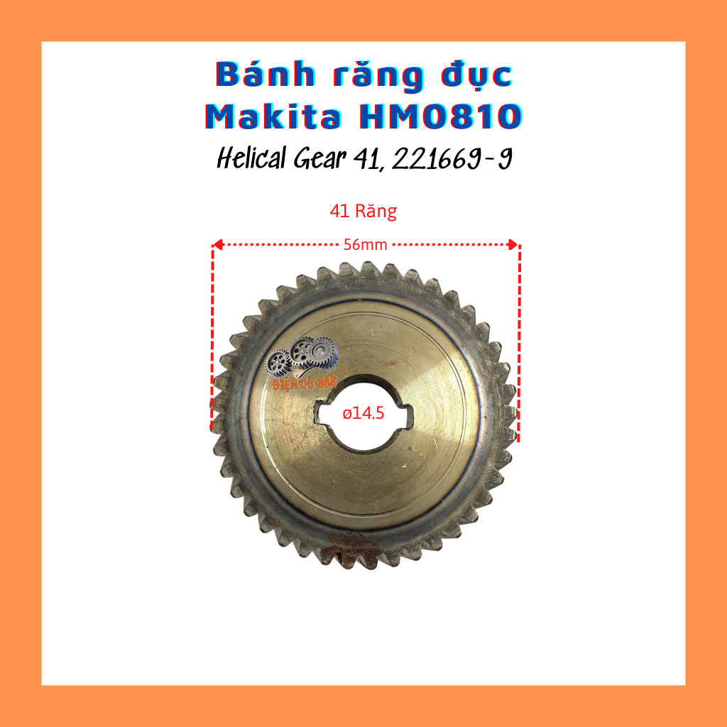 (Helical Gear 41, 221669-9) Bánh răng đục MAKITA 0810 41 răng 14.5x56x12.5mm