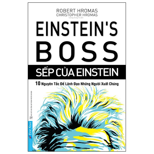 Fahasa - Sếp Của Einstein - 10 Nguyên Tắc Để Lãnh Đạo Những Người Xuất Chúng