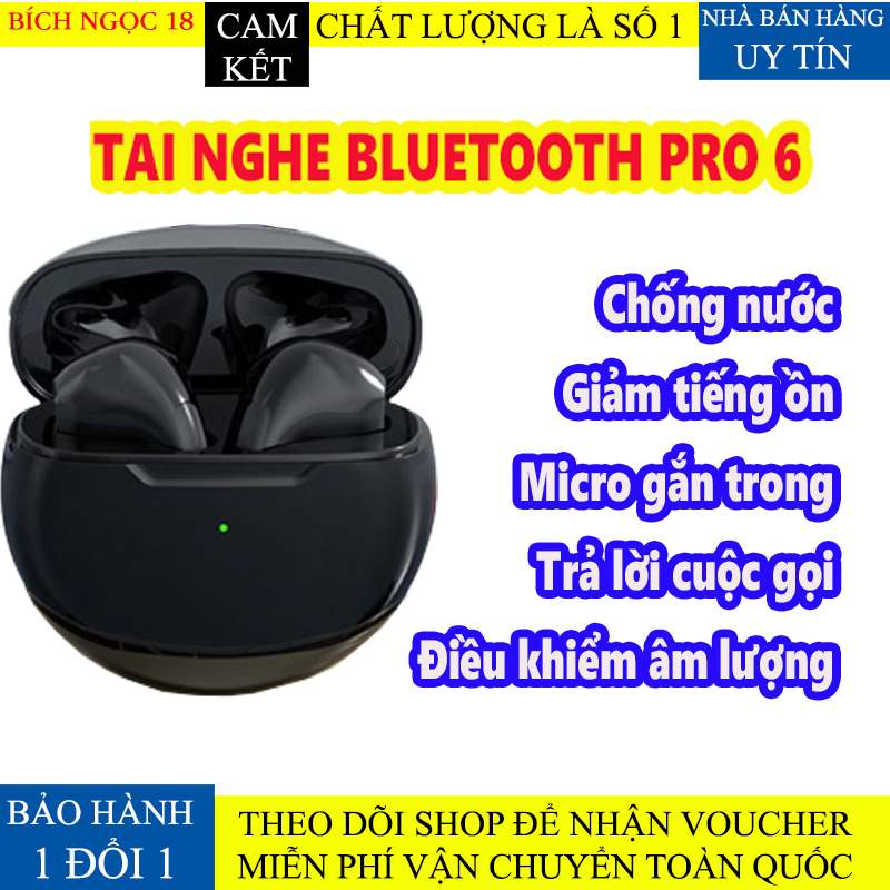 Tai Nghe Bluetooth Không Dây PRO 6 TWS Phiên Bản Nâng Cấp Chip 5.0 Tai Nghe Không Dây, Tai Nghe Giá Rẻ, Tai Nghe Bluetooth Không Dây, Bảo Hành Lỗi 1 Đổi 1