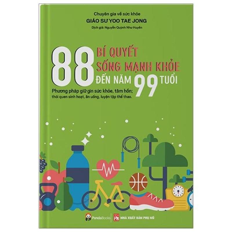 [ Sách ] 88 Bí Quyết Sống Mạnh Khỏe Đến Năm 99 Tuổi - Phương Pháp Giữ Gìn Sức Khỏe, Tâm Hồn