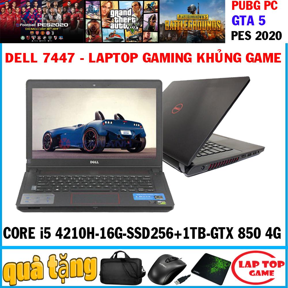 [Trả góp 0%]Dell 7447 - siêu khủng game Core i5 4200H ram 16g ssd 256G+ hdd 1TB VGA GTX 850 4G laptop chơi game đồ họa