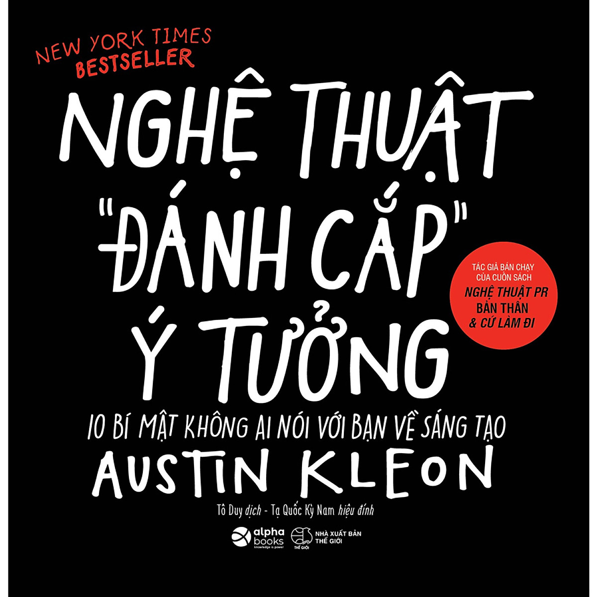 Nghệ Thuật Đánh Cắp Ý Tưởng (10 Bí Mật Không Ai Nói Với Bạn Về Sáng Tạo) [AlphaBooks]