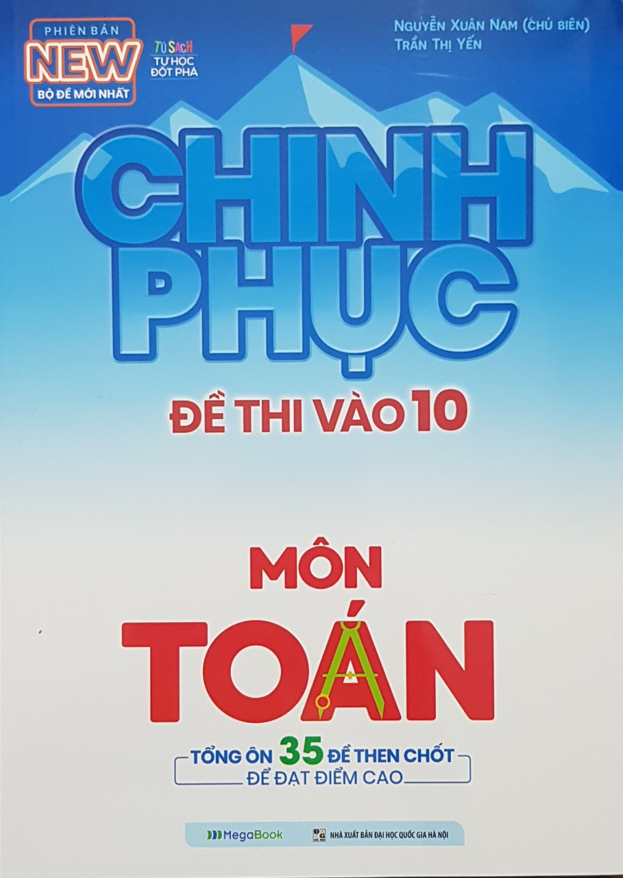 Chinh phục đề thi vào 10 môn Toán (bộ đề thi mới nhất)