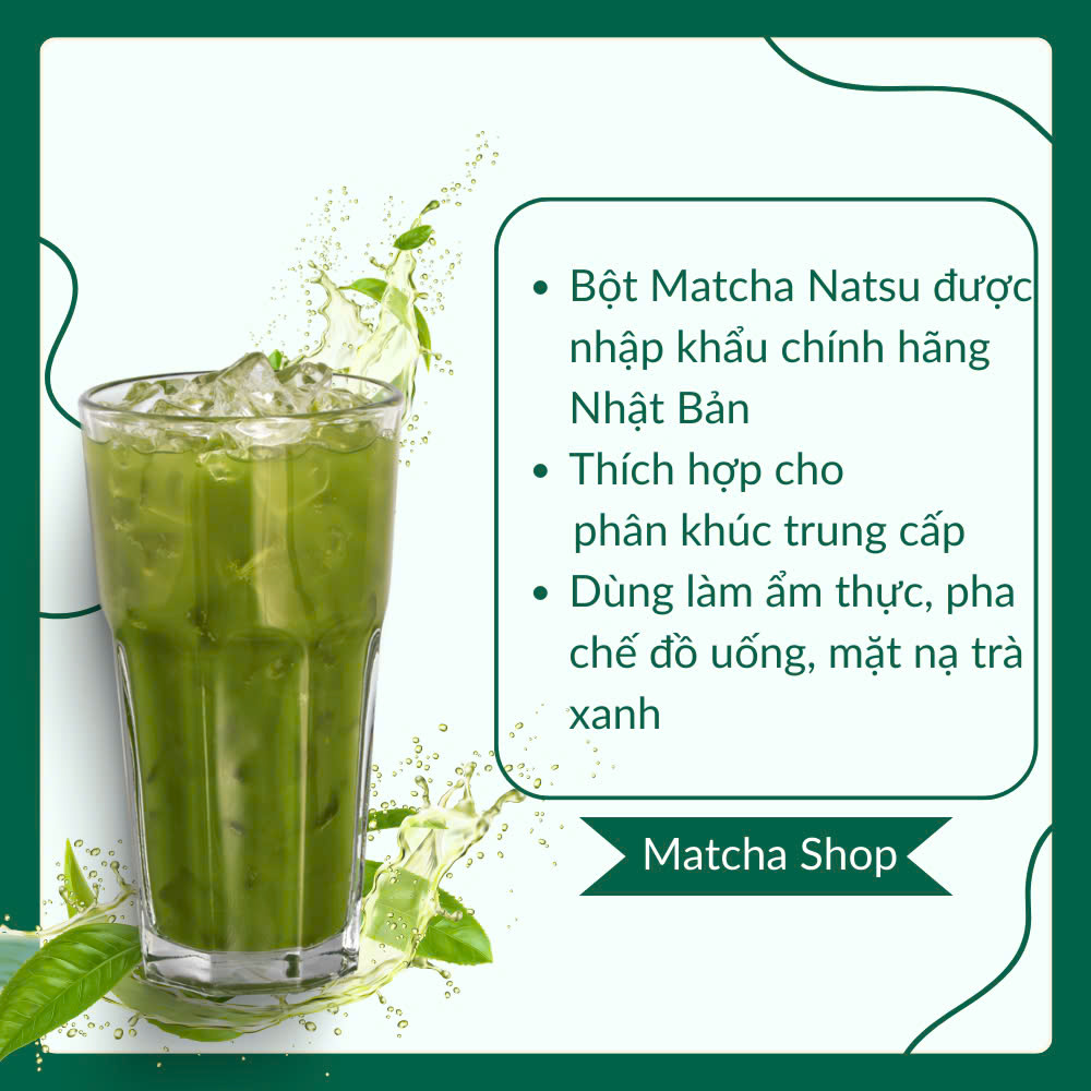 Bột Matcha Natsu Nhập Khẩu Chính Hãng Nhật Bản, Dùng Pha Chế Đồ Uống, Làm Bánh, Trà Đạo