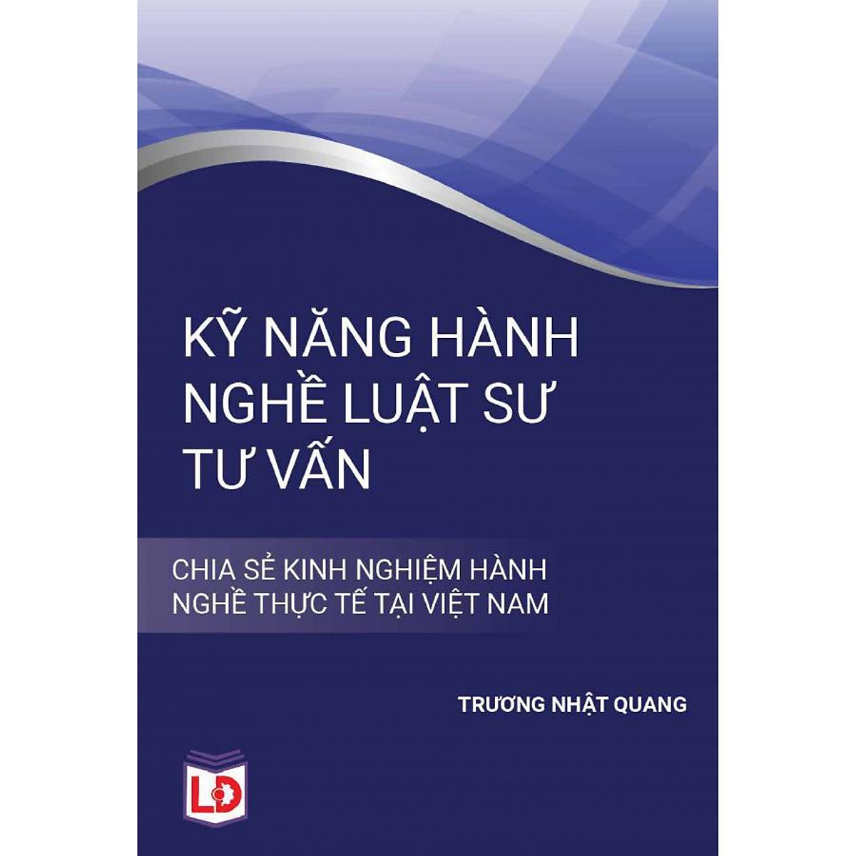 Sách: Kỹ Năng Hành Nghề Luật Sư Tư Vấn.