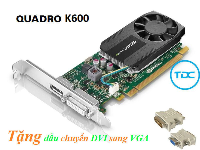 Card màn hình Quadro femi K600 1GB 128bit  - Lắp cho case đồng bộ Dell , Hp SFF