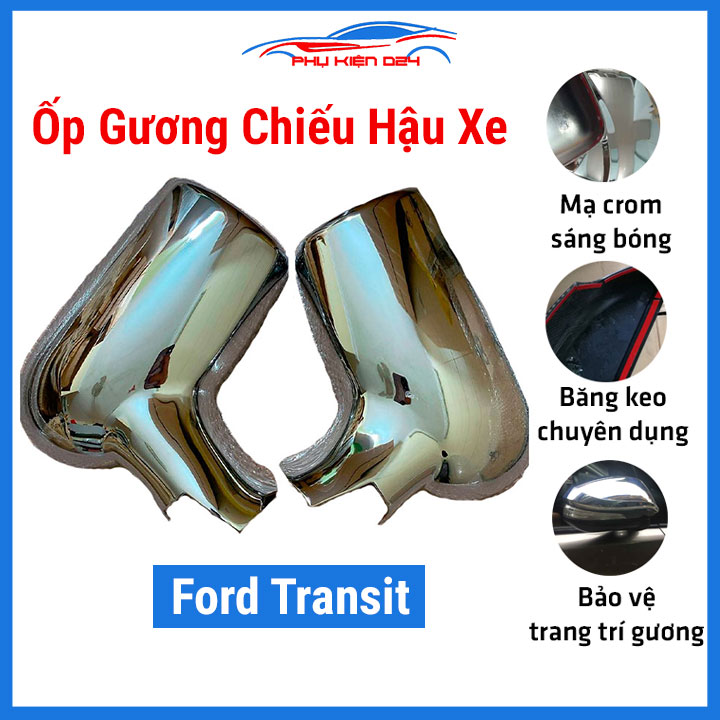 Ốp gương chiếu hậu xe Ford Transit Có Tai Mạ Crom trang trí, bảo vệ gương ô tô