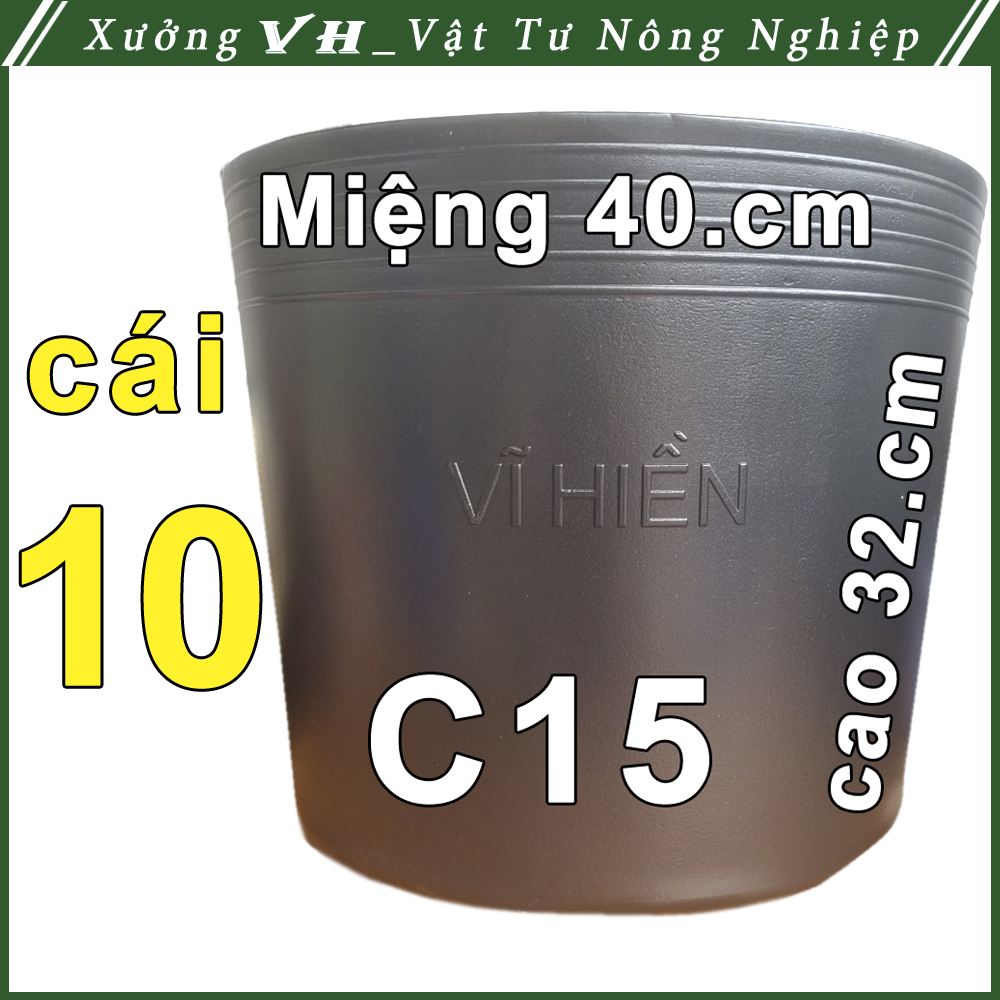10 Chậu nhựa VĨ HIỀN C15 miệng, cao 40x32cm trồng cây ăn trái và hoa siêu bền--77112