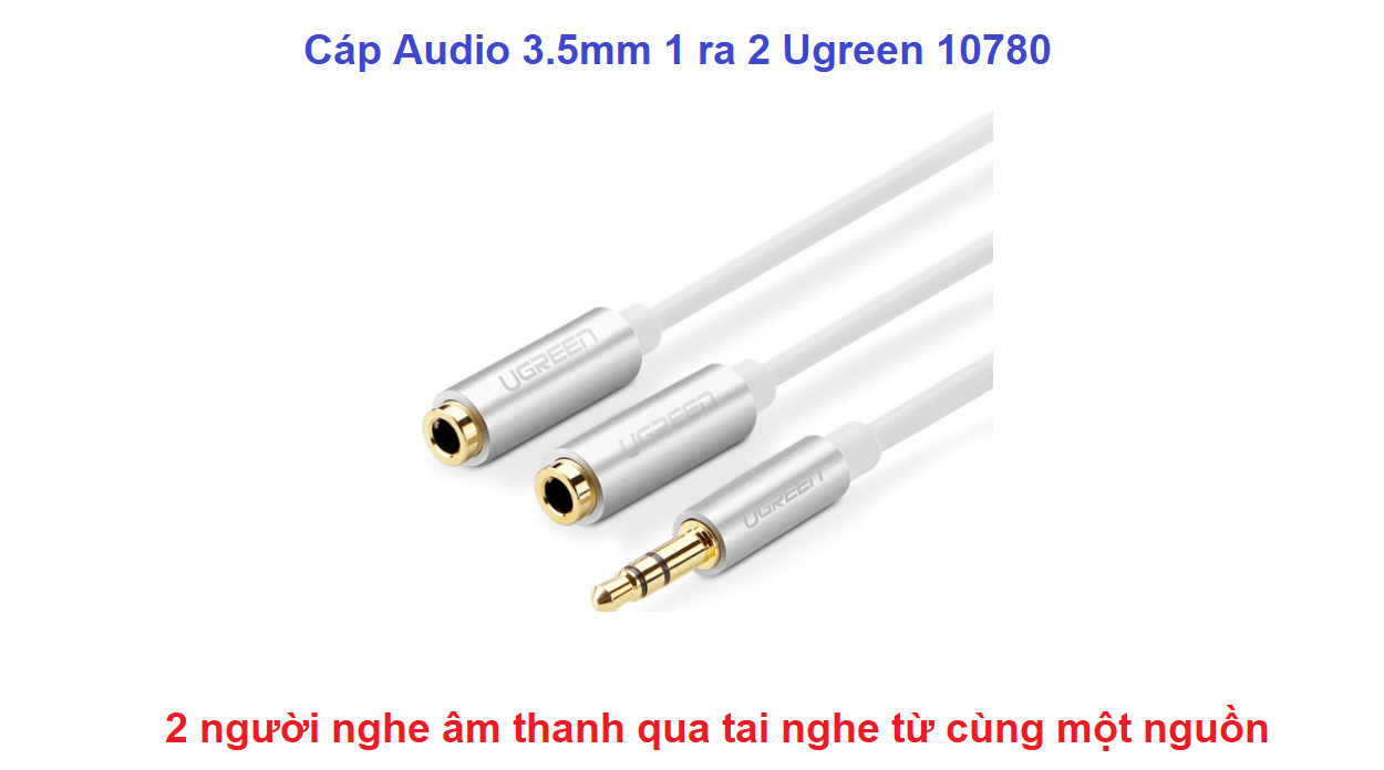Cáp chia 1 Audio 3.5mm ra 2 Cổng Audio 3.5mm Ugreen 10780 Chính Hãng