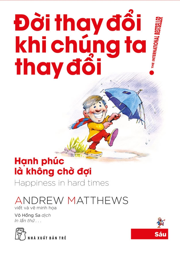Đời thay đổi khi chúng ta thay đổi 06. Hạnh phúc là không chờ đợi