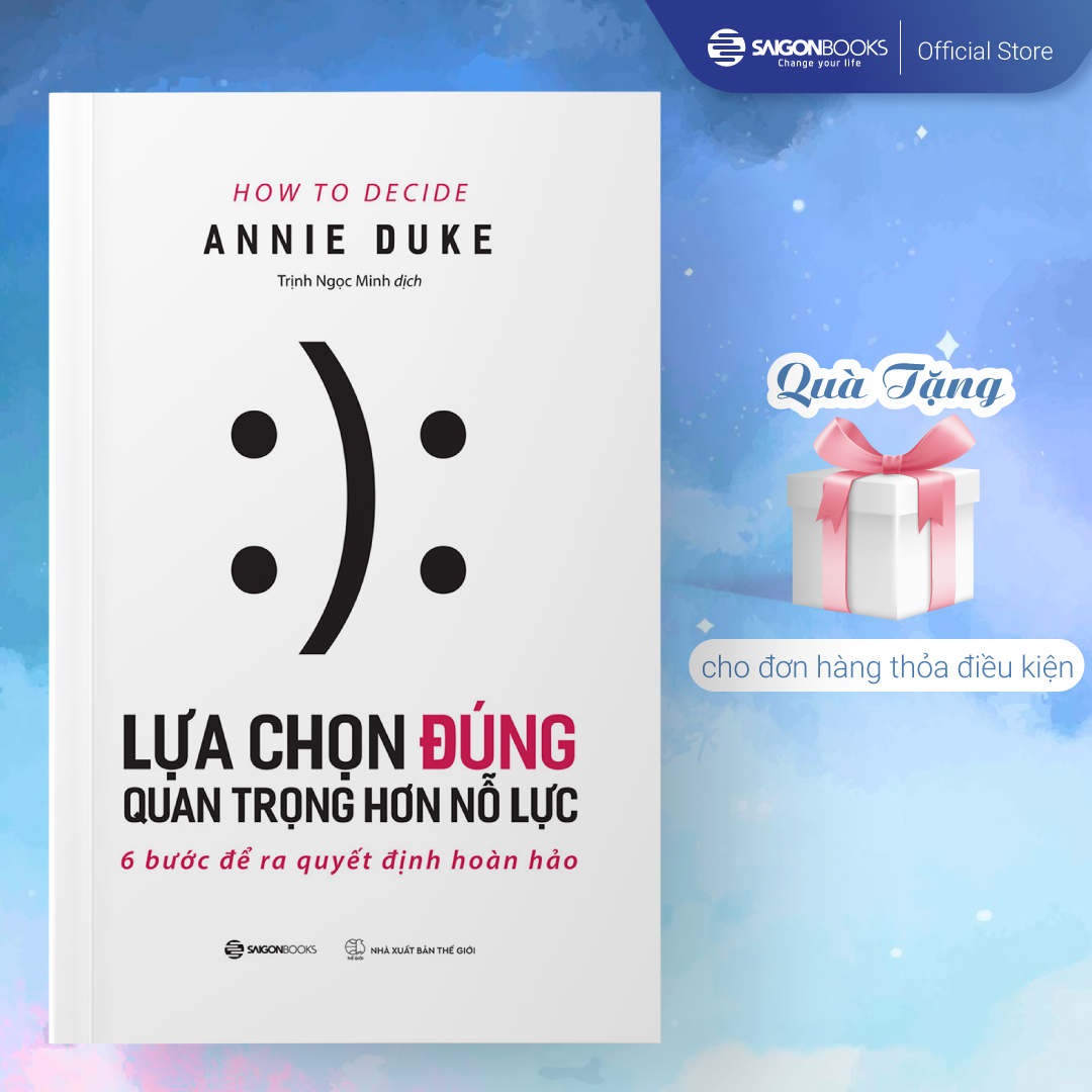 SÁCH - Lựa chọn đúng quan trọng hơn nỗ lực - Tác giả Annie Duke