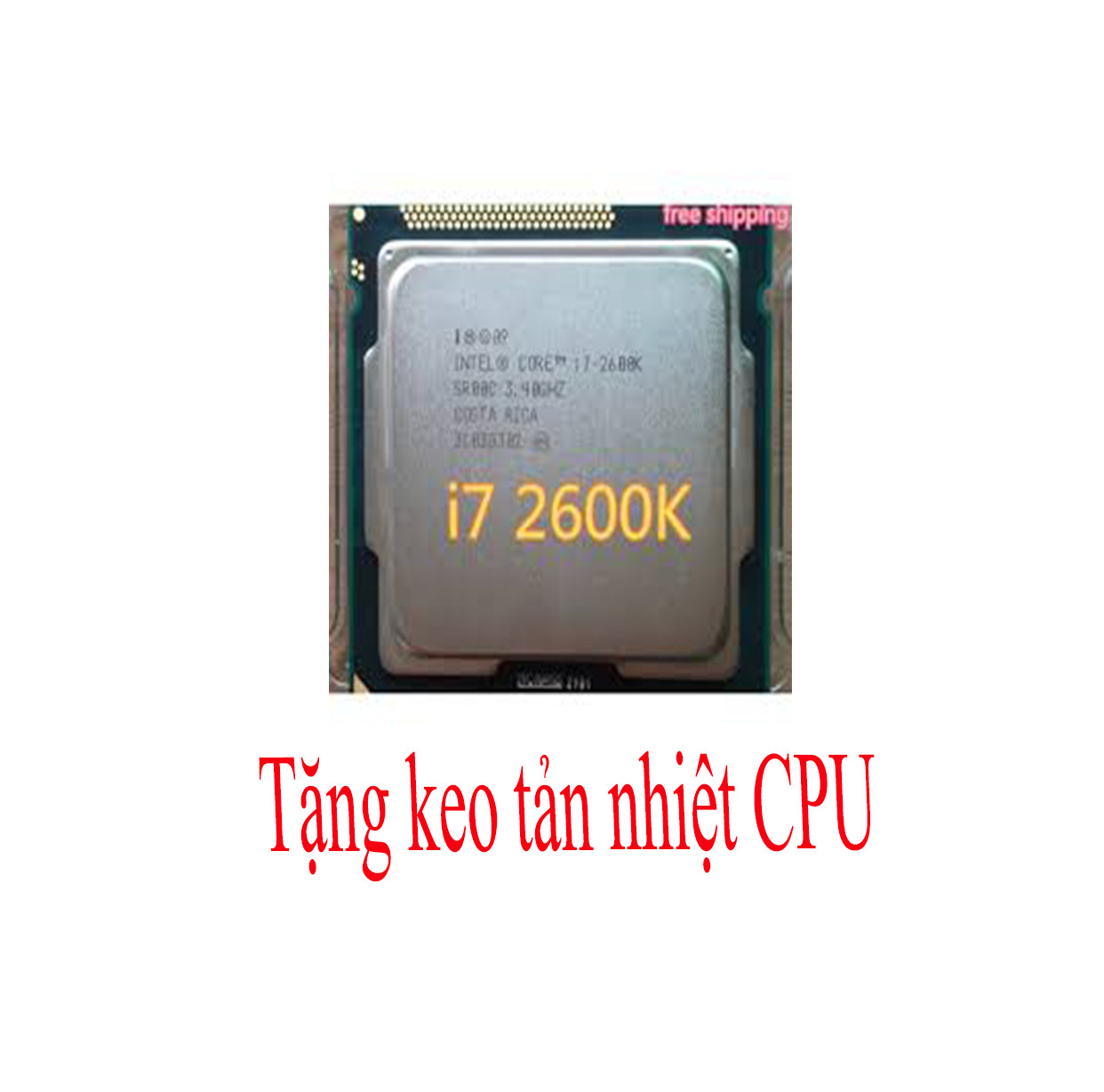 CPU core I7 2600K socket 1155 chạy h61 b75....... TẶNG KEO TẢN NHIỆT