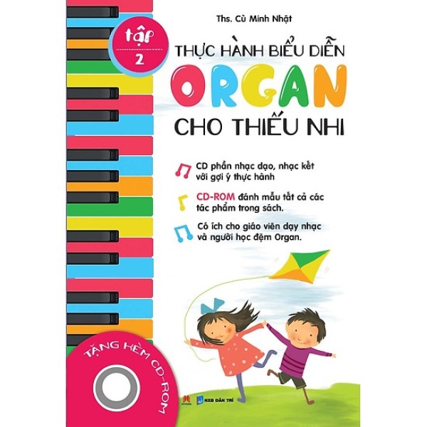 Sách Dạy Đàn - Thực Hành Biểu Diễn Organ Cho Thiếu Nhi – Tập 1, Kèm CD