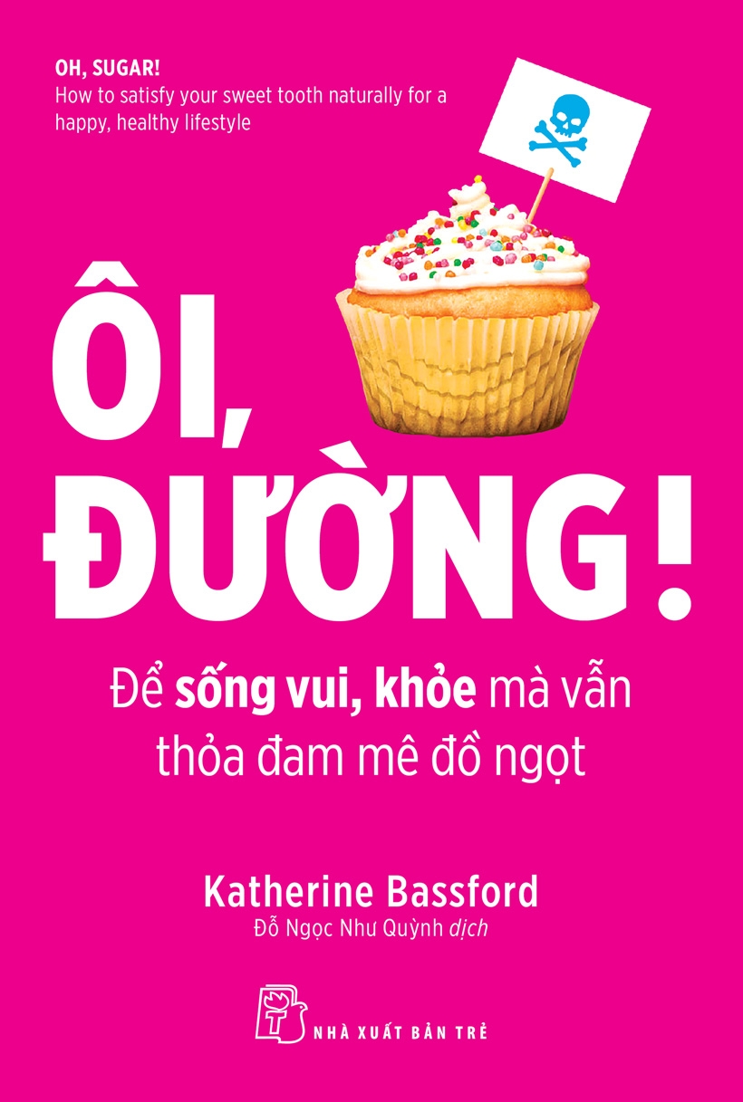 Ôi, đường! Để sống vui, khỏe mà vẫn thỏa đam mê đồ ngọt