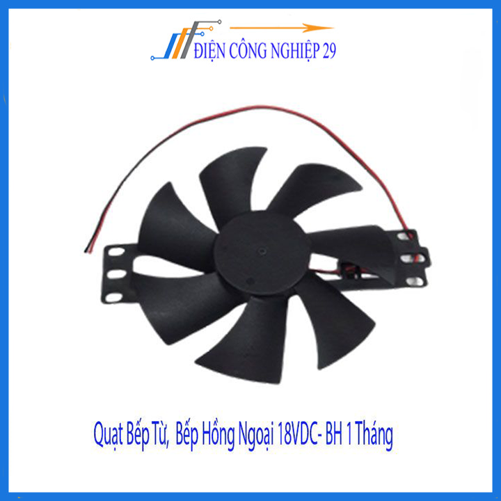 Quạt Bếp Từ,  Bếp Hồng Ngoại 18VDC- BH 1 Tháng