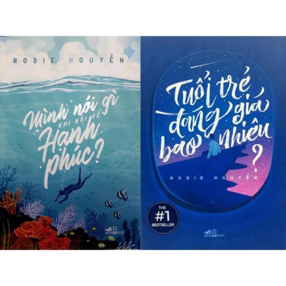 Sách Nhã Nam - Combo 2 Cuốn Của Tác Giả Rosie Nguyễn: Tuổi Trẻ Đáng Giá Bao Nhiêu + Mình Nói Gì Khi Nói Về Hạnh Phúc