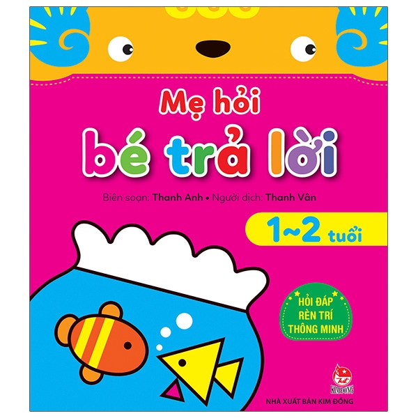 Fahasa - Mẹ Hỏi Bé Trả Lời - Hỏi Đáp Rèn Trí Thông Minh - 1-2 Tuổi