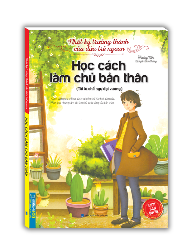 Nhật ký trưởng thành cúa đứa trẻ ngoan - Học cách làm chủ bản thân (Tôi là chế ngự đại vương)