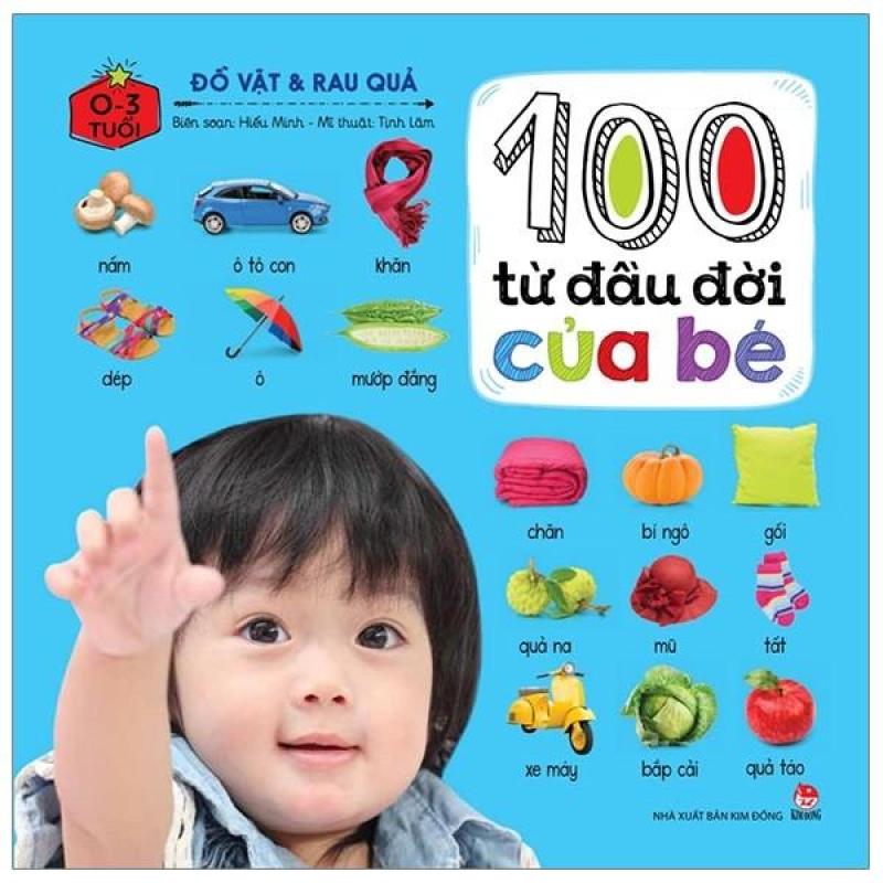 Mua SÁCH - 100 Từ Đầu Đời Của Bé: Đồ Vật & Rau Quả (TÁI BẢN 2019)