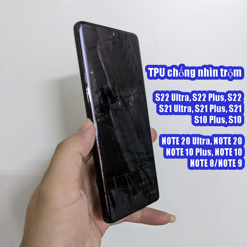 Miếng dán dẻo TPU chống nhìn trộm Samsung S22 Ultra, S22 Plus, S21 Ultra, S22 Plus, Note 20 Ultra, S20 Ultra, S10 Plus