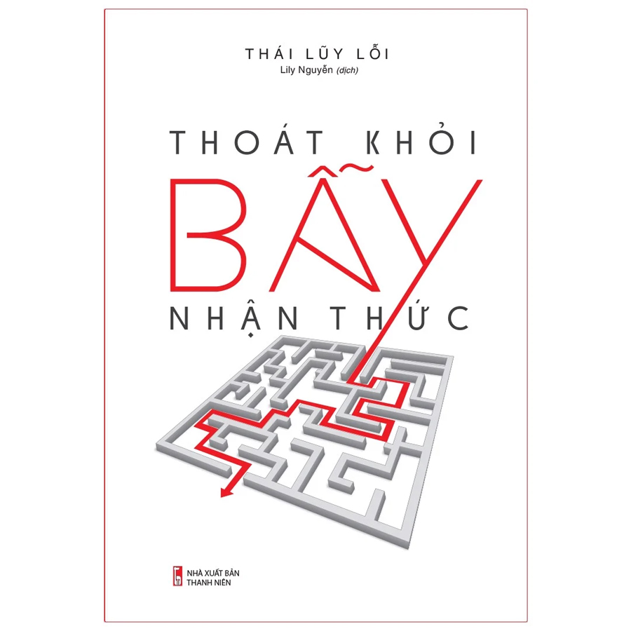 Sách: thoát khỏi bẫy nhận thức - học cách nhìn nhận vấn đề theo một cách sáng suốt, thực tế hơn