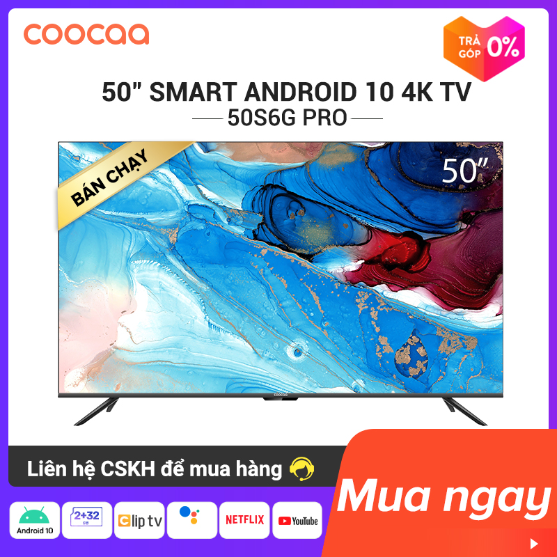 Smart TV Coocaa - model 50S6G PRO Android 10.0 -4k UHD 50 inch 2 + 32G TV casting Chromecast Youtube apps , Netflix , Prime video 280nit - Tặng gói giải trí FPT 1 Tháng , Bảo Hành 2 Năm