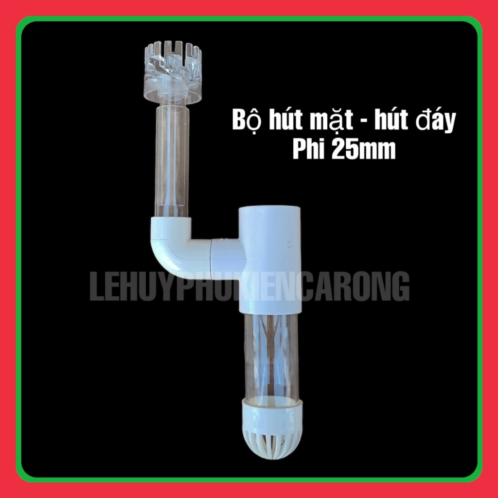 Bộ Hút Mặt Hút Đáy Phi 20 25 32mm