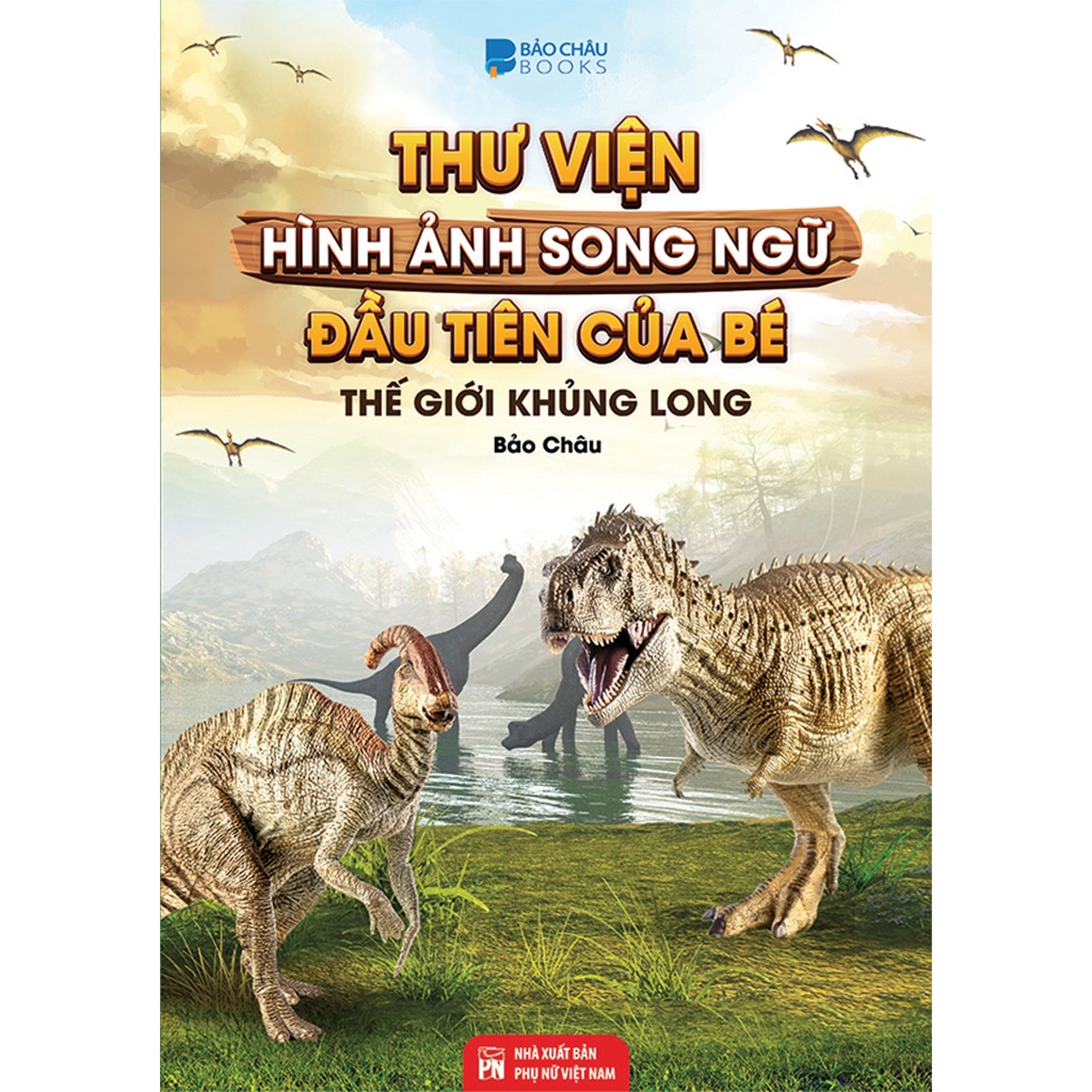 Sách Thư Viện Hình Ảnh Song Ngữ Đầu Tiên của bé - Thế giới khủng long