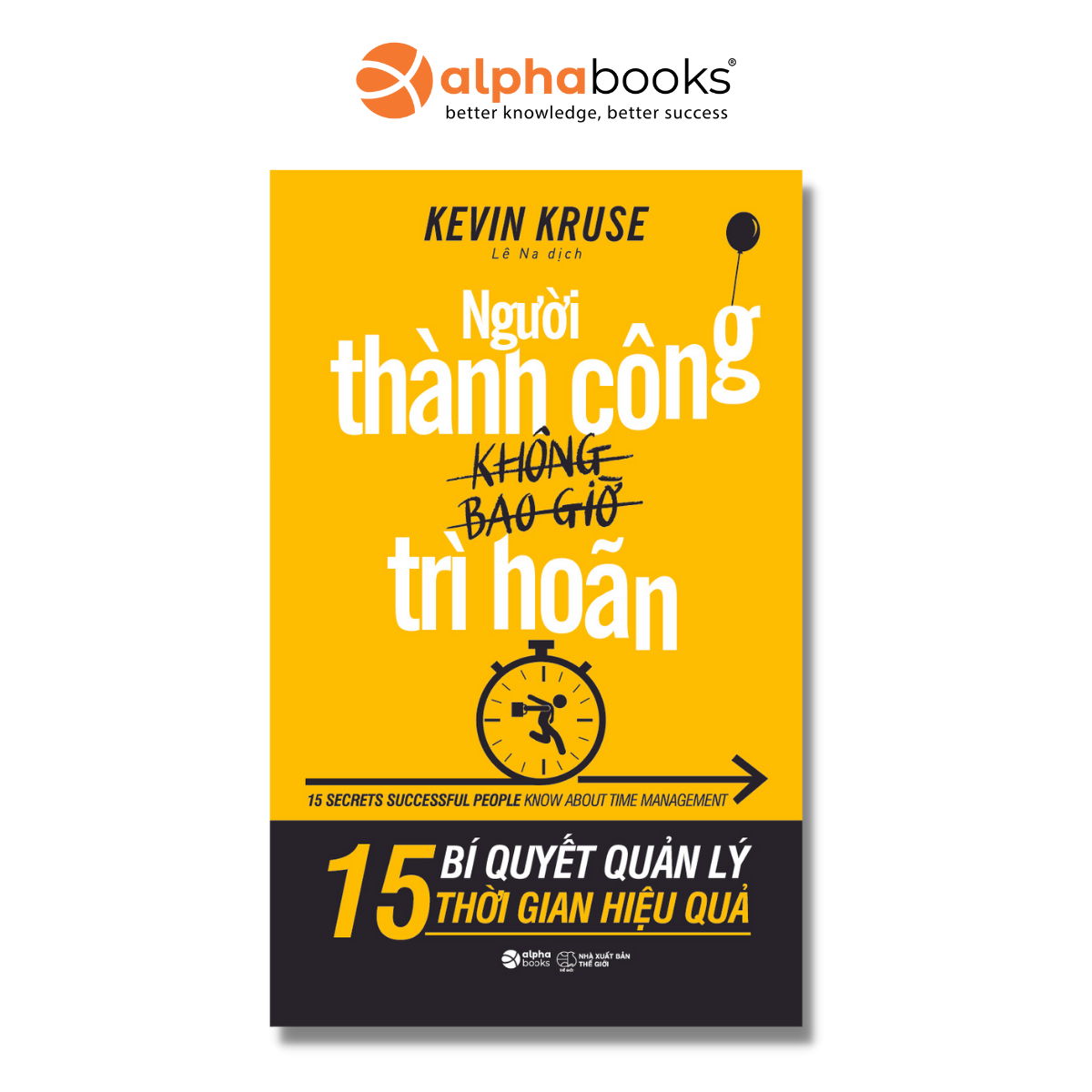 Sách Alphabooks - Người Thành Công Không Bao Giờ Trì Hoãn