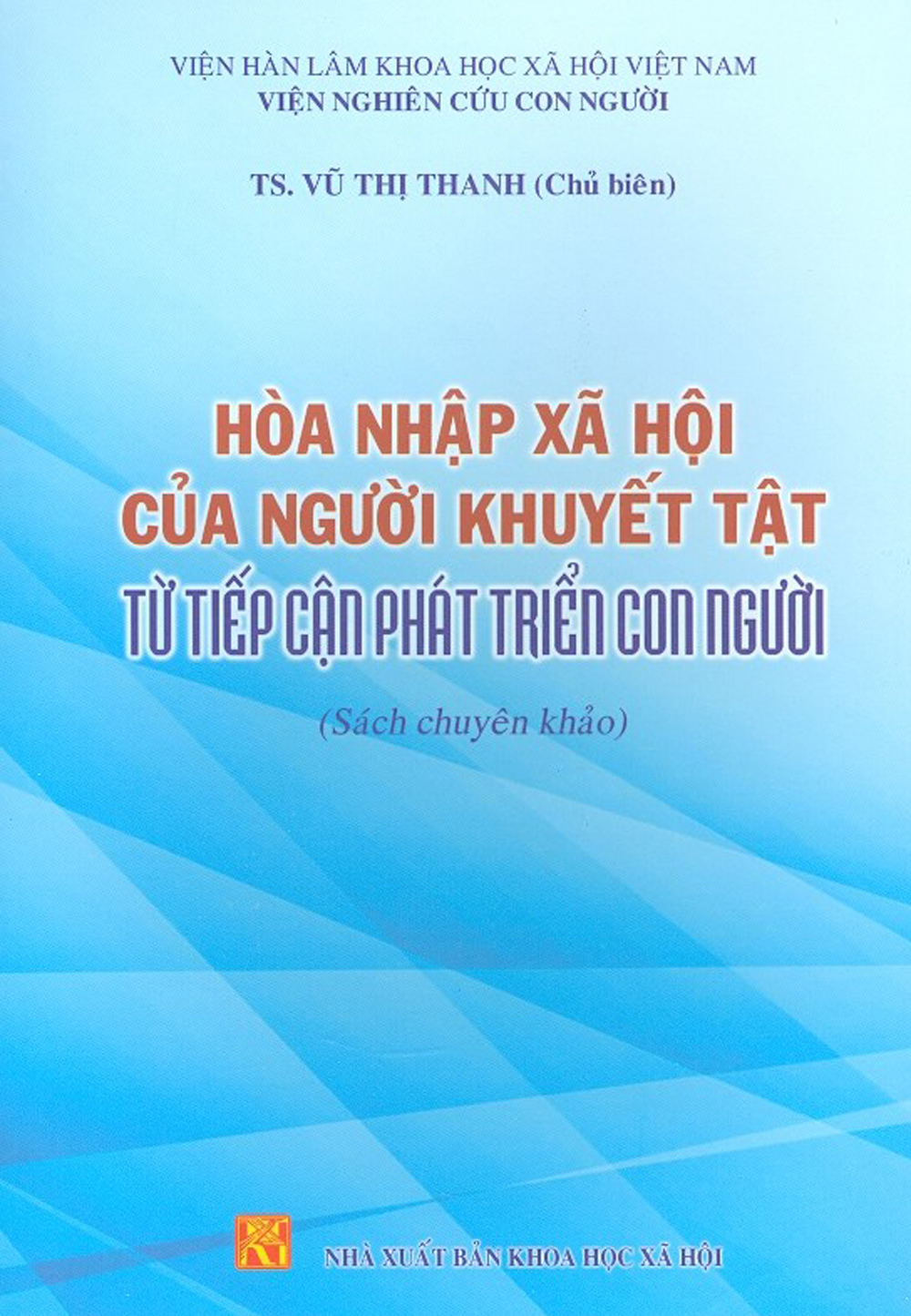 Hòa Nhập Xã Hội Của Người Khuyết Tật Từ Tiếp Cận Phát Triển Con Người (Sách Chuyên Khảo)